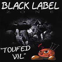 Black Label Zone : Toufed Vil